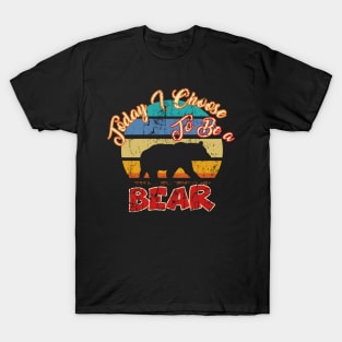 Vintage Today I Choose To Be A Bear Funny Gift T-Shirt